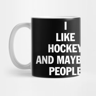 I Like Hockey And Maybe 3 People t shirt Mug